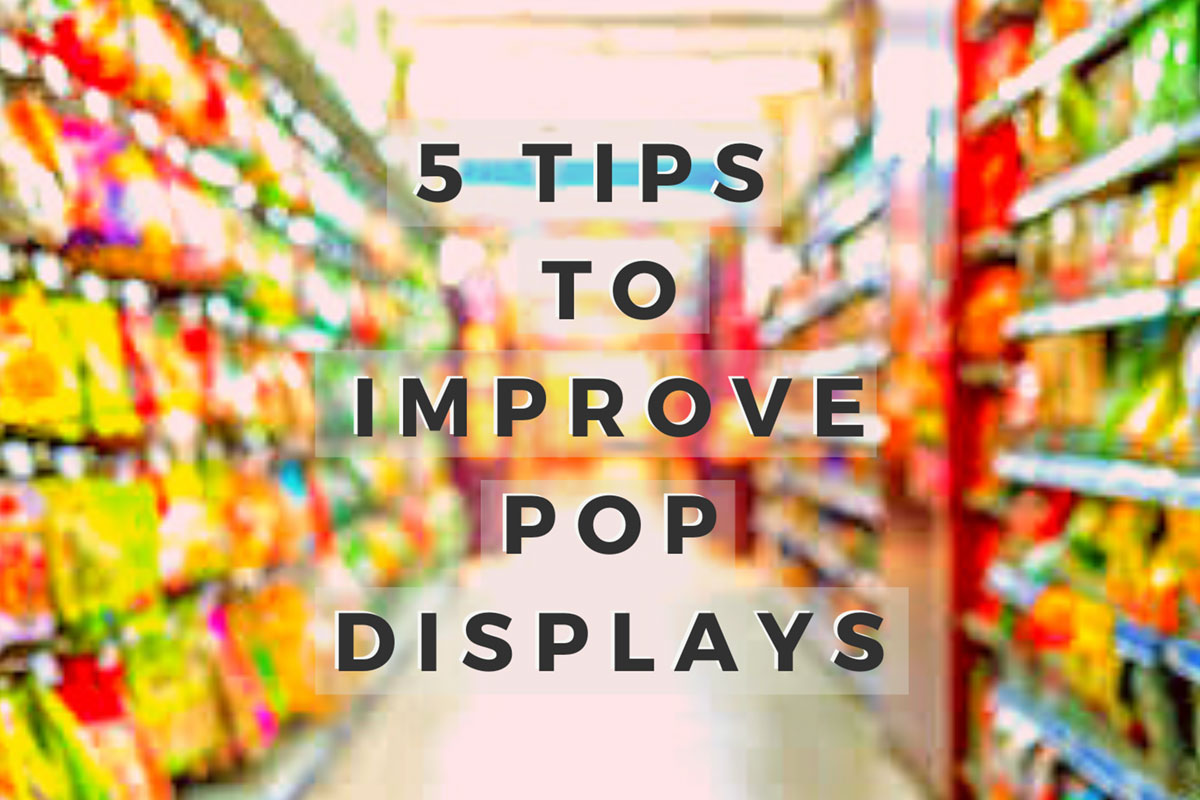 5 Tips to Improve POP Displays