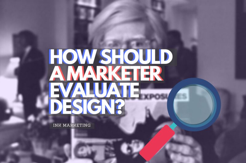 How Should A Marketer Evaluate Designs?