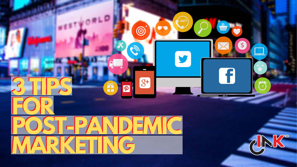 3 Tips for Post-Pandemic Marketing