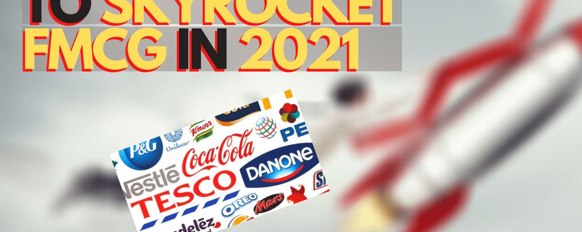 3 Trends That Will Help FMCG Marketing Skyrocket in 2021