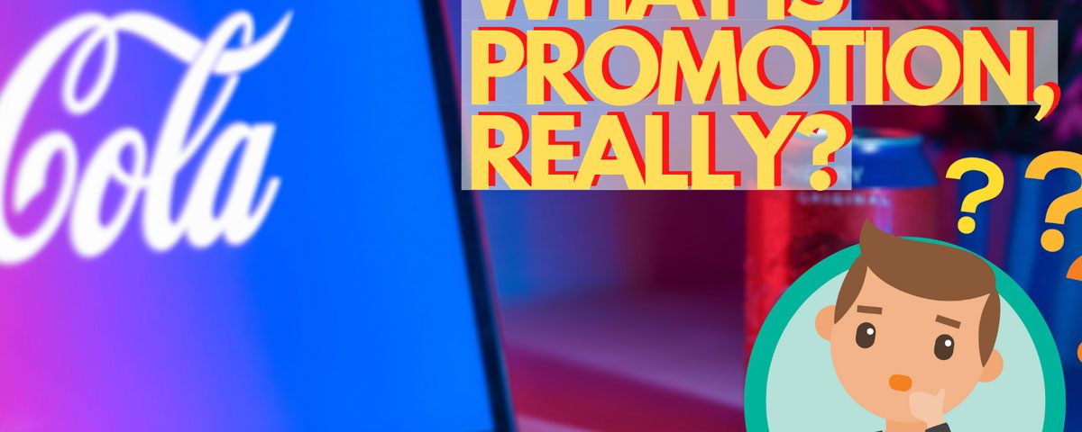 What Is Promotion In Marketing, Really