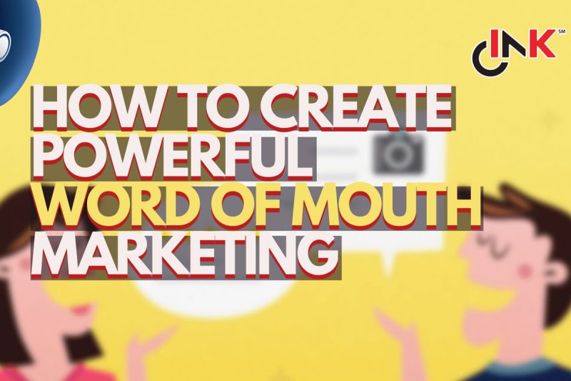 How To Create and Leverage Powerful Word-of-Mouth Marketing