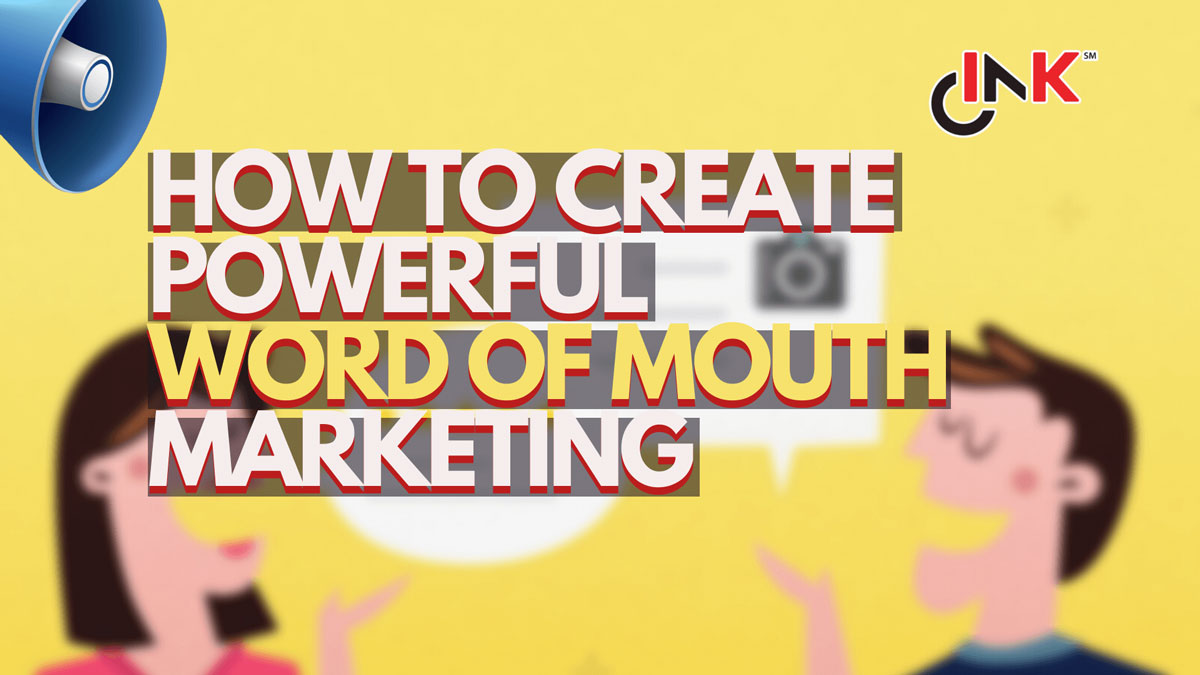 How To Create and Leverage Powerful Word-of-Mouth Marketing